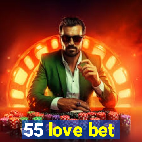 55 love bet